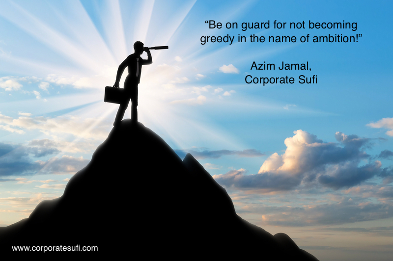 Ambitious, not Greedy! – Corporate Sufi